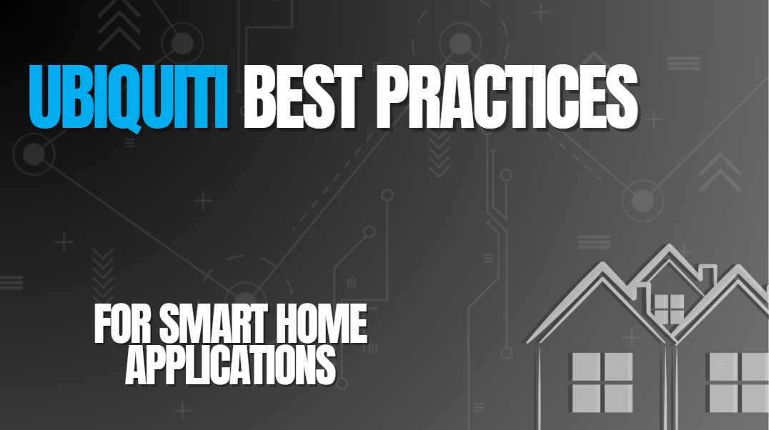 Ubiquiti Best Practices Guide (Smart Home Edition)